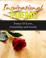 Inspirational Poems - Poems Of Love , Friendship and Family (Inspirational poems , poem analysis) - Book Cover