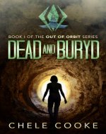 Dead and Buryd (Out of Orbit Book 1) - Book Cover