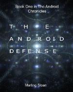 The Android Chronicles Book I:  The Android Defense - Book Cover