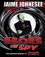 Bob The Spy (Bob The Zombie Book 2) - Book Cover