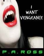 I Want Vengeance (Vampire Formula) - Book Cover
