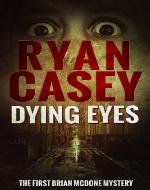 Dying Eyes (Brian McDone, #1) - Book Cover