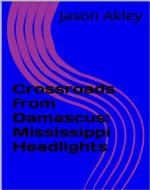 Crossroads from Damascus:  Mississippi Headlights - Book Cover