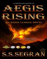AEGIS RISING (Action Adventure, Sci-Fi, Apocalyptic) (The Aegis League Series Book 1) - Book Cover