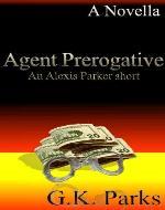 Agent Prerogative (Alexis Parker Prequel) - Book Cover