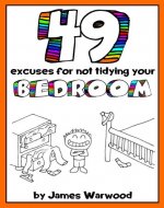 49 Excuses for Not Tidying Your Bedroom (The 49... Series Book 1) - Book Cover