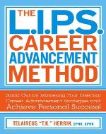 The L.I.P.S. Career Advancement MethodTM:  Stand Out by Mastering Four Essential Career Advancement Strategies and Achieve Personal Success! - Book Cover