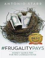 #FRUGALITYPAYS Money Saving Tips For the Underachiever - Book Cover