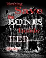 Nothing Save the Bones Inside Her - Book Cover