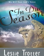 In Due Season: We Will Hear God's Voice: Stories that Prove God Answers Us - Book Cover