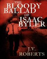 The Bloody Ballad of Isaac Byler