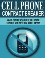 Cell Phone Contract Breaker: Learn how to break your cell phone contract and move to a better carrier - Book Cover