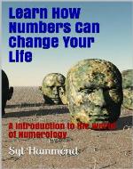 Learn how numbers can change your life: A introduction to the world of Numerology - Book Cover