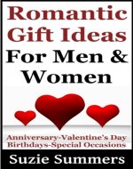 Romantic Gift Ideas For Men and Women-Gift Ideas For Anniversaries, Valentines Day, Christmas, Birthdays and Special Occasions (Gift Ideas & Relationship Advice Books) - Book Cover