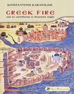 Greek Fire and its contribution to Byzantine might - Book Cover