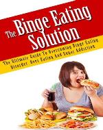 The Binge Eating Solution - The Ultimate Guide to Overcoming Binge Eating Disorder, Overeating and Sugar Addiction (Binge Eating, Binge Eating Disorder, ... Eating Workbook, Binge Eating for Dummies) - Book Cover