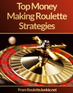Roulette Junkie - How To Win at Roulette and other Money Making Roulette Strategies!: The refreshingly honest roulette strategy guide - Book Cover