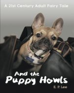 And The Puppy Howls: A 21st Century Adult Fairy Tale (The Puppy Series) - Book Cover