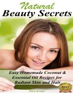 Natural Beauty Secrets: Easy Homemade Coconut & Essential Oil Recipes for Radiant Skin and Hair - Book Cover