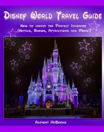 Disney World Travel Guide How to create the perfect itinerary - Book Cover