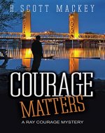 Courage Matters: A Ray Courage Mystery (Ray Courage Private Investigator Series Book 2) - Book Cover