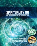Spirituality 101 for Dropouts of the School of Life: Review for the Final Exam - Book Cover