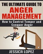 The Ultimate Guide to Anger Management: How to Control Temper and Conquer Anger - Book Cover