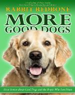 More Good Dogs: More Stories About Good Dogs and the People Who Love Them - Book Cover