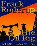 The Oil Rig (A Heller Thriller Book 1) - Book Cover