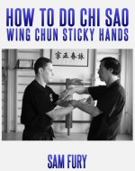 How To Do Chi Sao: Wing Chun Sticky Hands (Fight Training) - Book Cover