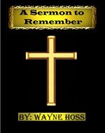 A Sermon to Remember by Wayne Hoss: You Shall Know The Truth And The Truth Shall Set You Free - Book Cover
