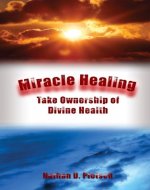 Miracle Healing: Take Ownership of Divine Health - Book Cover