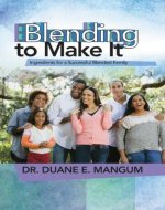 Blending to Make It: Ingredients for a Successful Blended Family - Book Cover