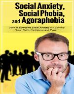Social Anxiety, Social Phobia, and Agoraphobia: How to Overcome Social Anxiety and Develop Social Skills, Confidence and Power (self development, Self-esteem, ... self-improvement, personal transformation) - Book Cover