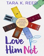 Love Him Not: A Dating Adventure with 60 Mostly Unhappy Endings - Book Cover