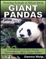 GIANT PANDAS! Kids Book About The Giant Panda - Fun Facts & Pictures About Pandas, Their Anatomy, Habitat, Lifespan & More (Amazing Animals in Nature Series 9) - Book Cover