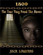 1809; The Year They Freed the Slaves - Book Cover