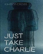 Just Take Charlie - Book Cover
