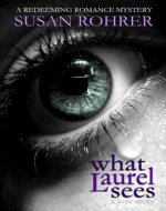 What Laurel Sees: a love story (A Redeeming Romance Mystery) - Book Cover