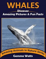 WHALES: Discover Amazing Pictures and Fun Facts (Amazing Animals in Nature Series Book 10) - Book Cover