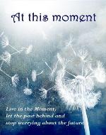 At this moment: Live in the Moment, let the past behind and stop worrying about the future - Book Cover