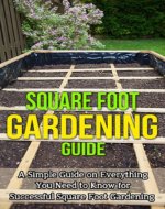 Square Foot Gardening Guide: A simple guide on everything you need to know for successful square foot gardening - Book Cover