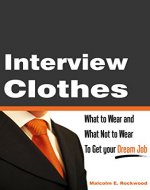 Interview Clothes - What to Wear and What Not to Wear to Get your Dream Job - Book Cover