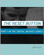 The Reset Button: Jeff Hunt (Digital Natives Book 1) - Book Cover