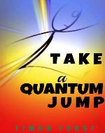 Take a Quantum Jump: Quantum Leap into your Alternative Reality - Book Cover