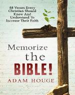 Memorize The Bible 88 Verses Every Christian Should Know And Understand To Increase Their Faith - Book Cover