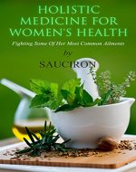 Holistic Medicine For Women's Health: Formerly Health Springs Eternal - Book Cover