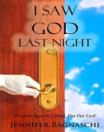 I Saw God Last Night: Whoever Said He's Dead, Flat Out Lied! - Book Cover