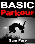 Basic Parkour: Basic Parkour and Freerunning Handbook (Survival Fitness) - Book Cover