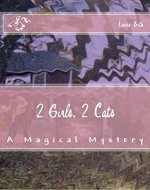 2 Girls, 2 Cats: A Magical Mystery - Book Cover